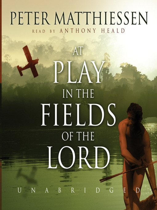 Title details for At Play in the Fields of the Lord by Peter Matthiessen - Wait list